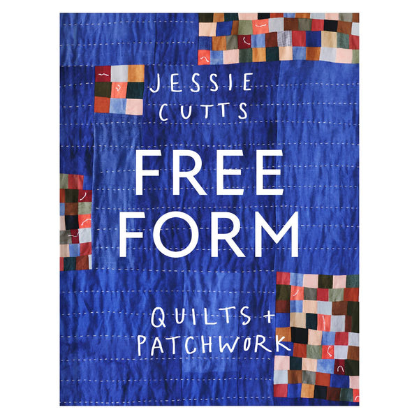 Free-Form Quilts and Patchwork - Jessie Cutts