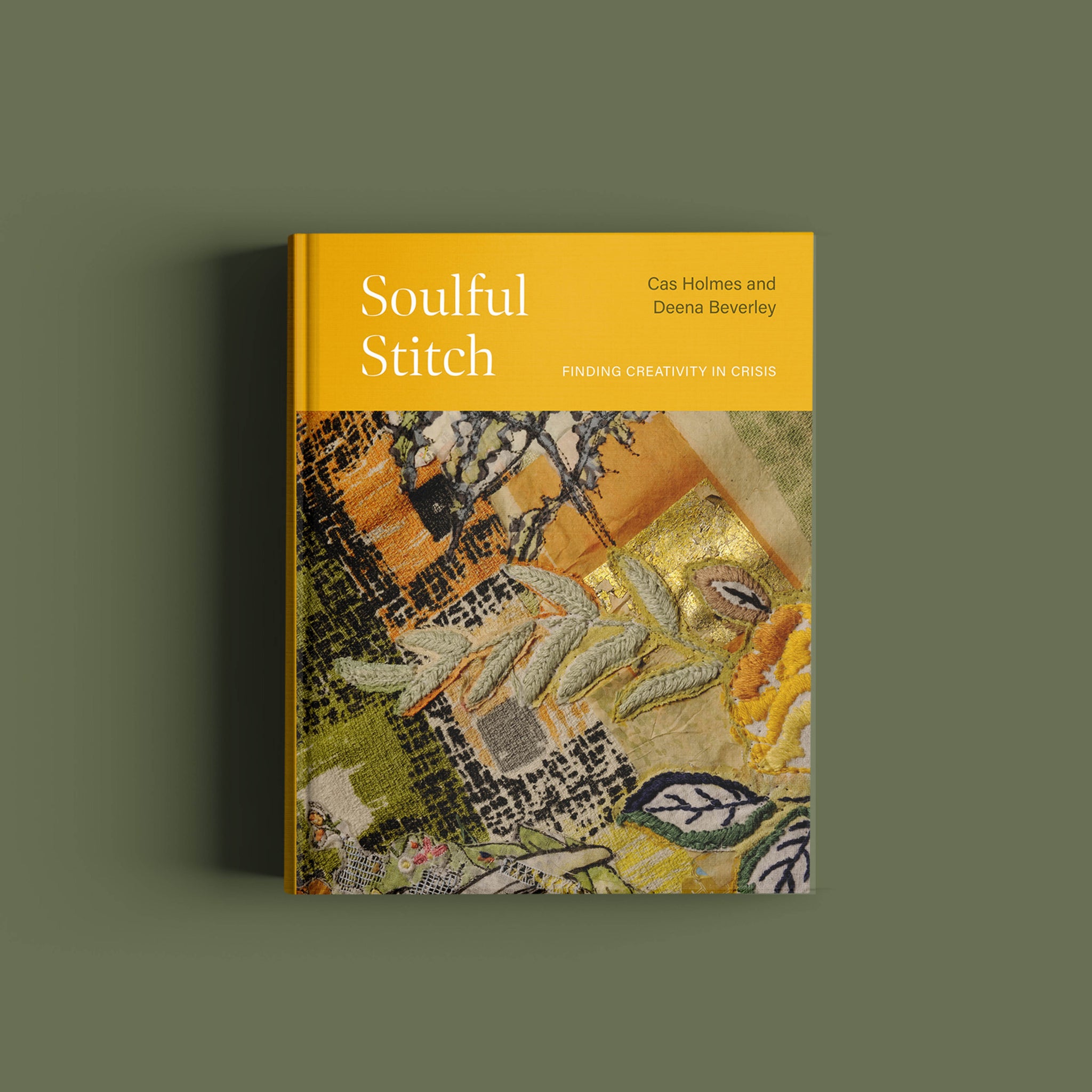 Soulful Stitch: Finding creativity in crisis - Cas Holmes & Deena Beverley